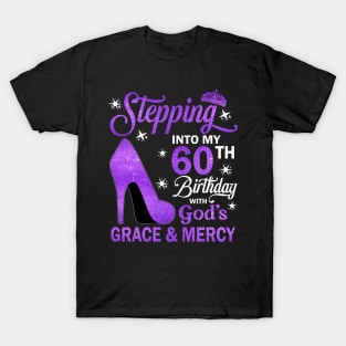 Stepping Into My 60th Birthday With God's Grace & Mercy Bday T-Shirt